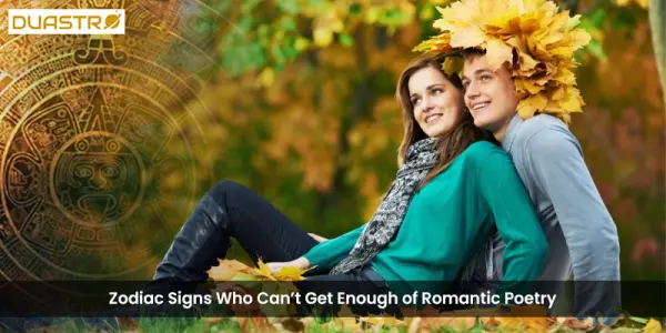 Zodiac Signs Who Cant Get Enough of Romantic Poetry